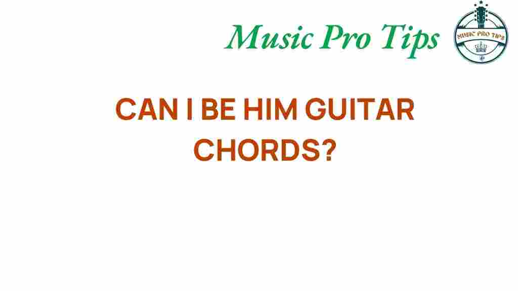 Can-I-Be-Him-guitar-chords