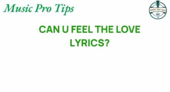 Unraveling the Mystery: What Do “Can You Feel the Love Tonight” Lyrics Really Mean?