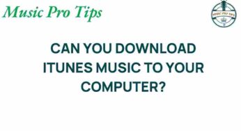 Unlocking the Mystery: Can You Download iTunes Music to Your Computer?