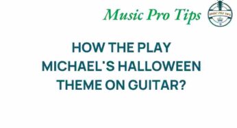 Unraveling the Secrets to Playing Michael’s Halloween Theme on Guitar