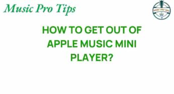 Unlocking the Secrets: How to Exit the Apple Music Mini Player