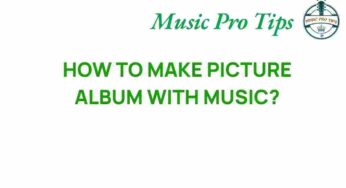 Unveiling the Secrets: How to Create a Picture Album with Music