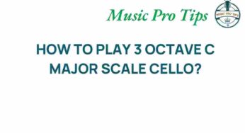 Mastering the 3 Octave C Major Scale on Cello: A Guide for Musicians