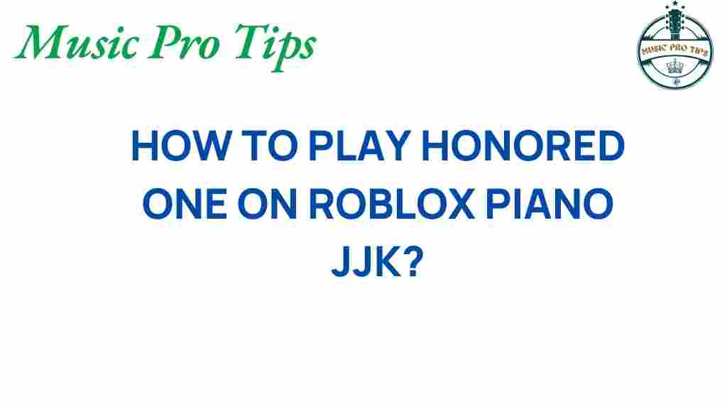 unlock-secrets-playing-honored-one-roblox-piano