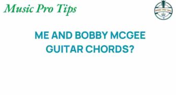 Unlocking the Secrets of “Me and Bobby McGee” Guitar Chords