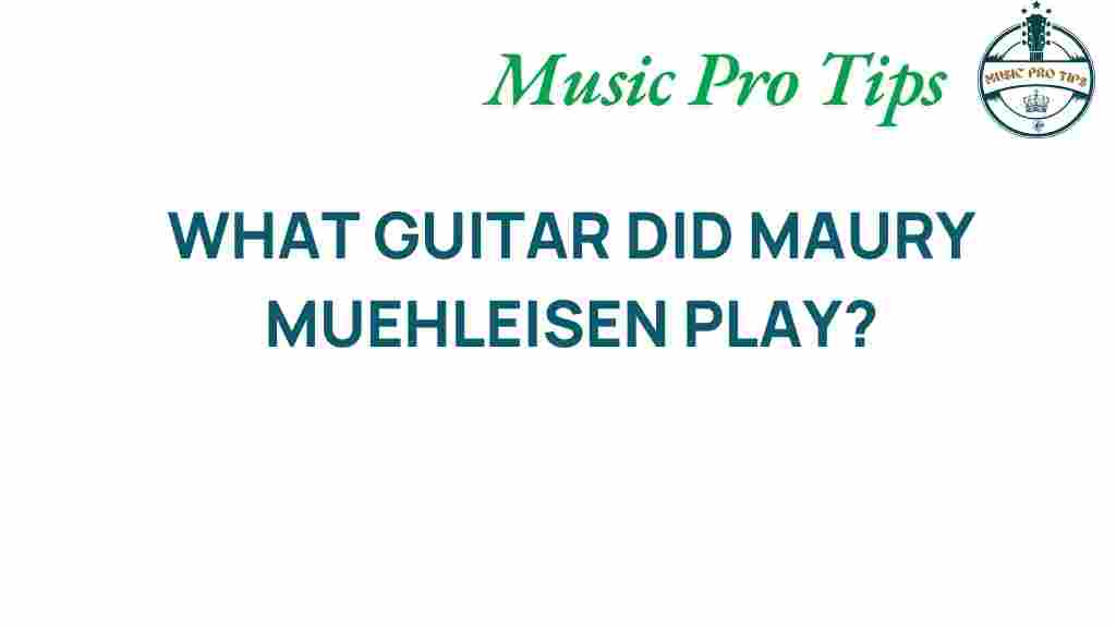 maury-muehleisen-guitar-choice