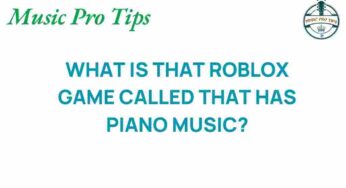Unveiling the Roblox Phenomenon: The Piano Music Game You Can’t Miss