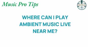 Discover the Hidden Gems for Live Ambient Music Near You