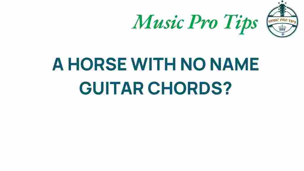 unraveling-horse-with-no-name-guitar-chords