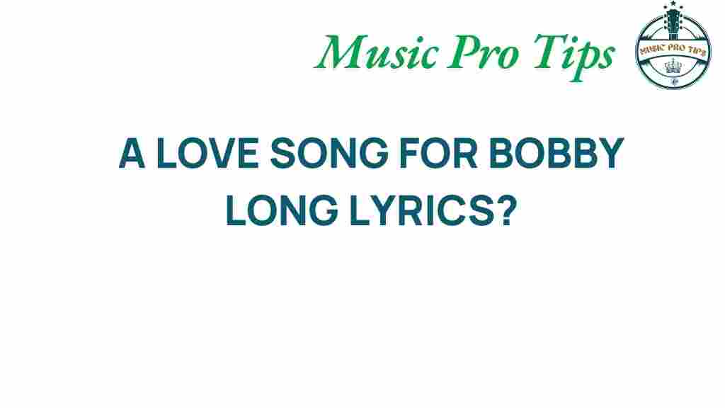 unraveling-bobby-long-lyrics