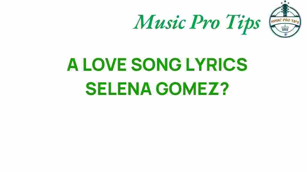 selena-gomez-love-songs-lyrics-analysis