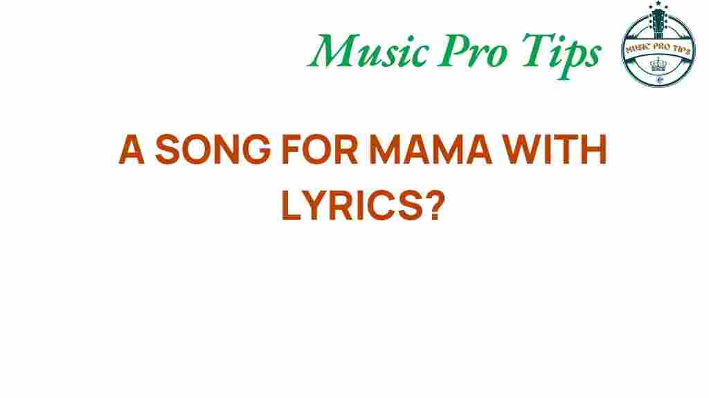 song-for-mama-heartfelt-lyrics