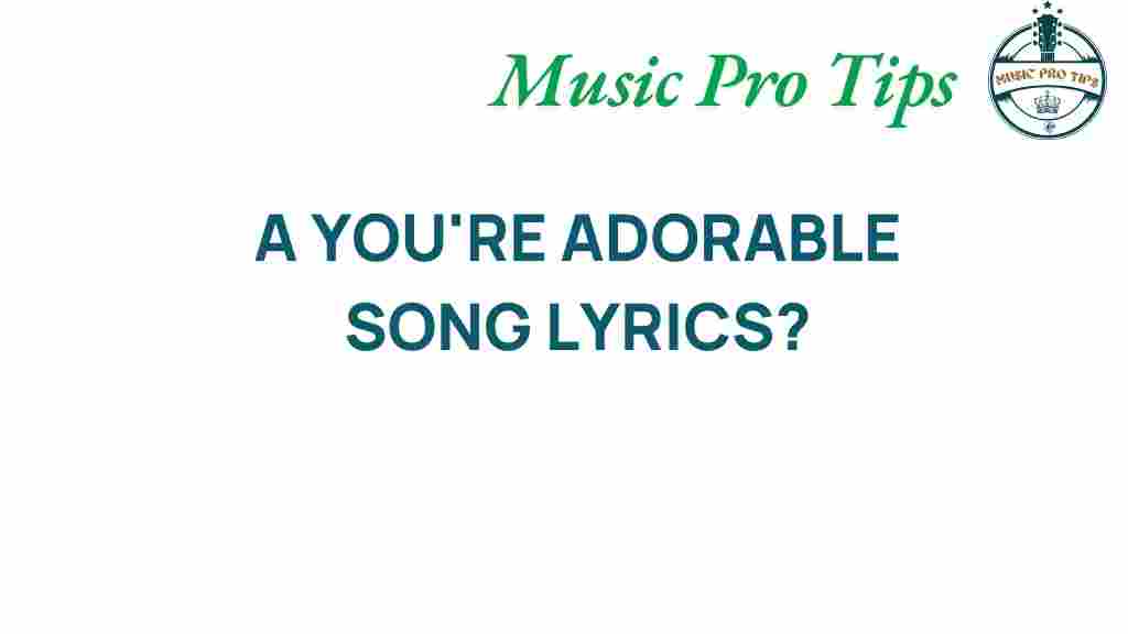 youre-adorable-song-lyrics