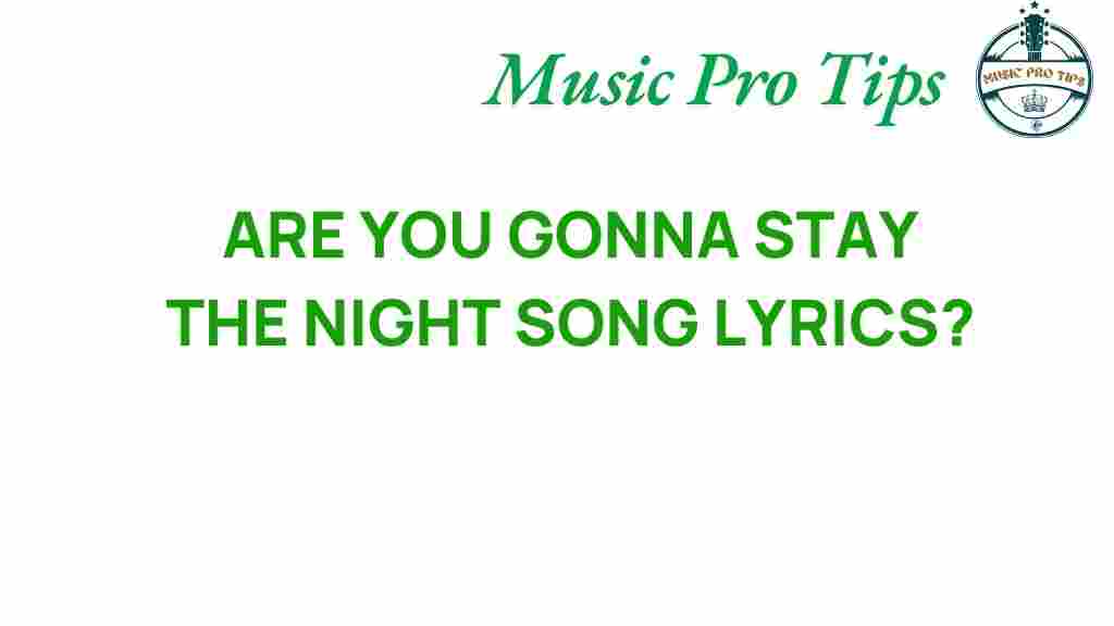 are-you-gonna-stay-the-night-song-lyrics