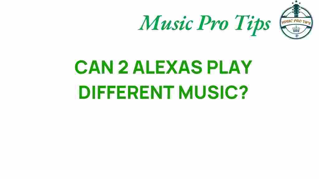 can-two-alexas-play-different-music
