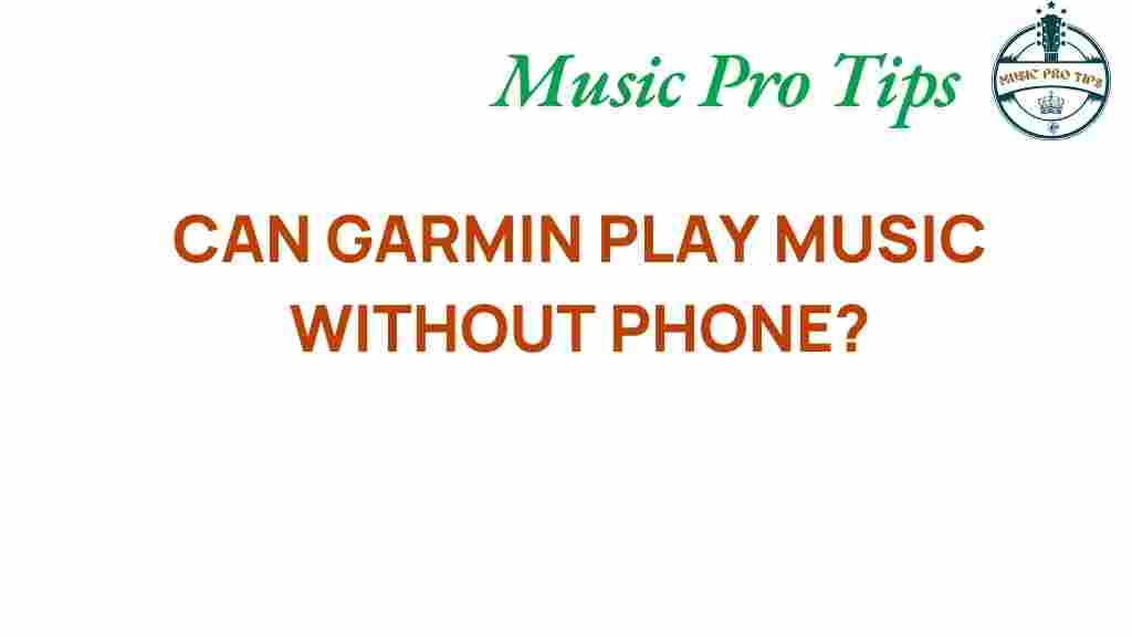 can-garmin-play-music-without-phone