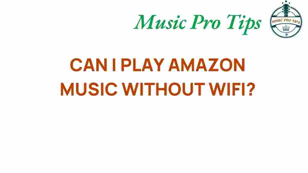 amazon-music-without-wifi