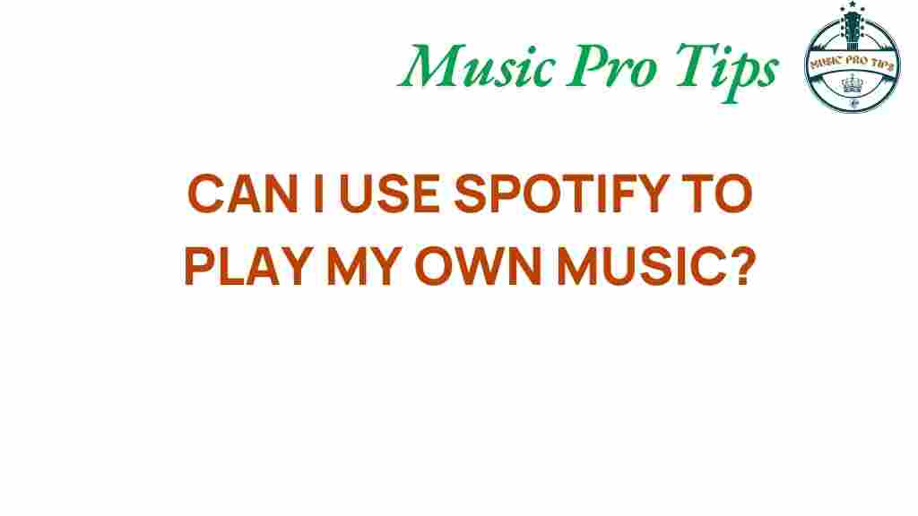 can-spotify-play-my-own-music