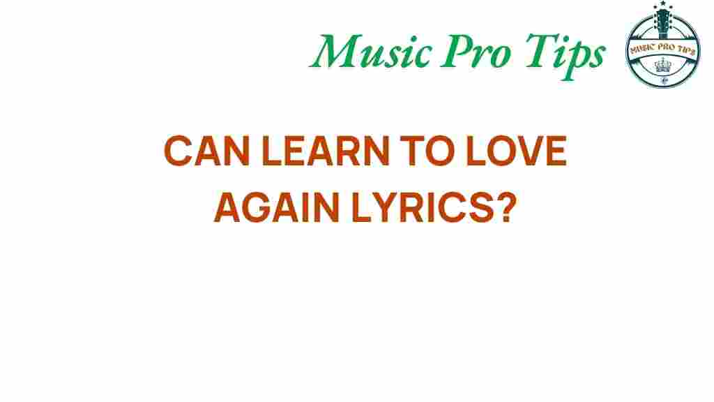 can-learn-to-love-again-lyrics