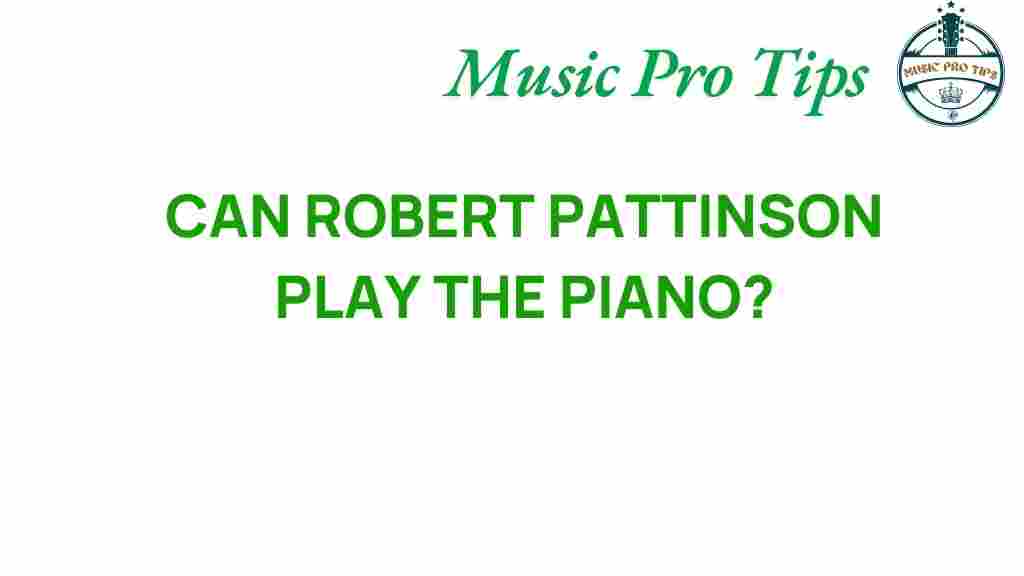can-robert-pattinson-play-the-piano