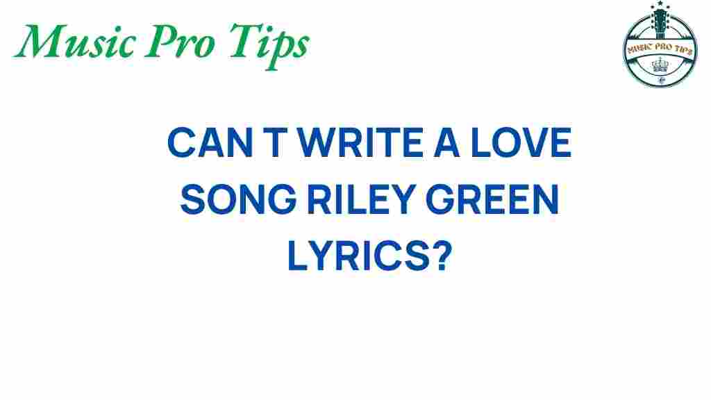 cant-write-a-love-song-riley-green