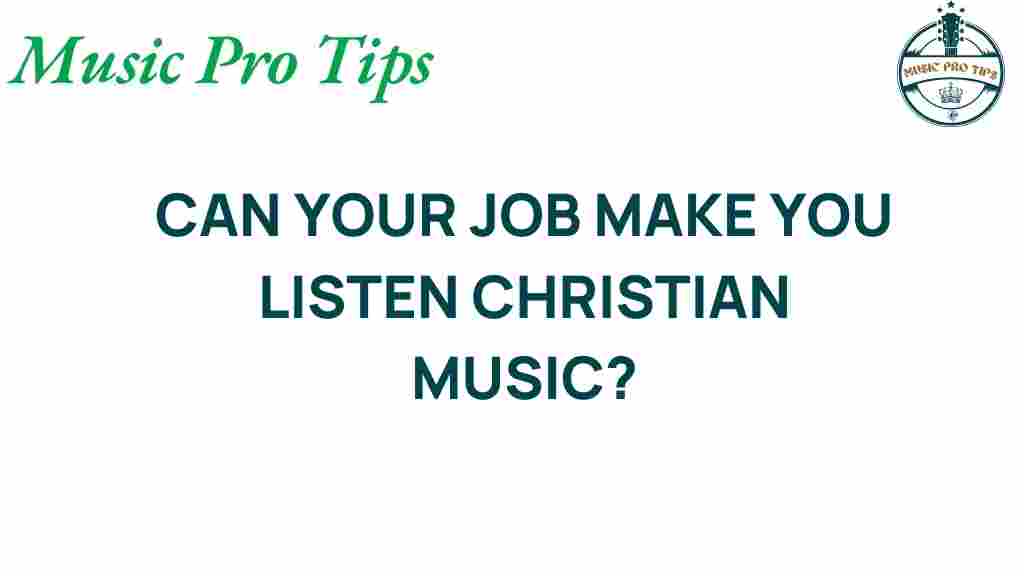 can-your-job-influence-christian-music