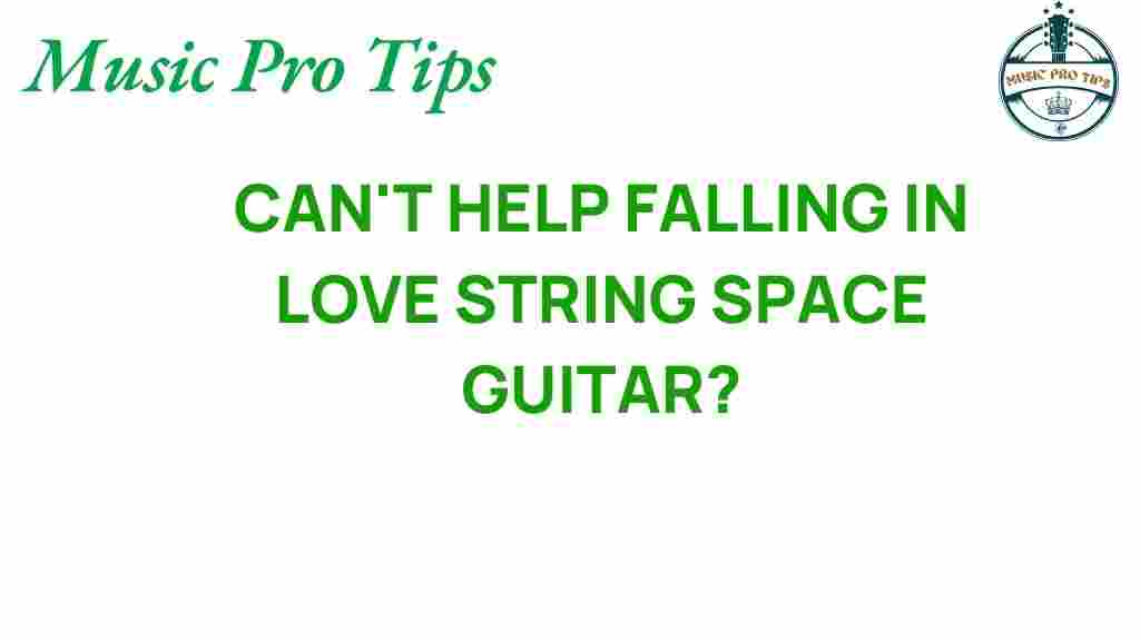 cant-help-falling-in-love-string-space-guitar