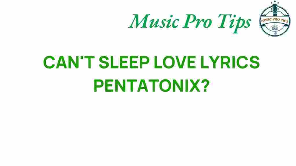 cant-sleep-love-lyrics-pentatonix