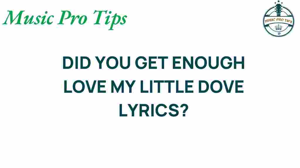 did-you-get-enough-love-my-little-dove-lyrics