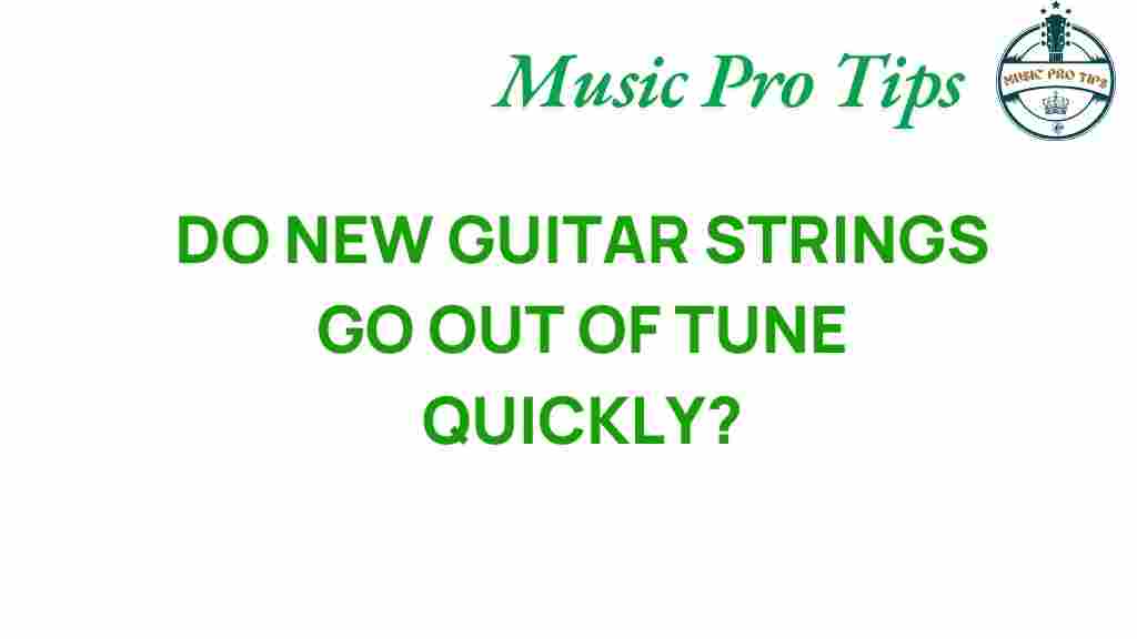 do-new-guitar-strings-go-out-of-tune-quickly