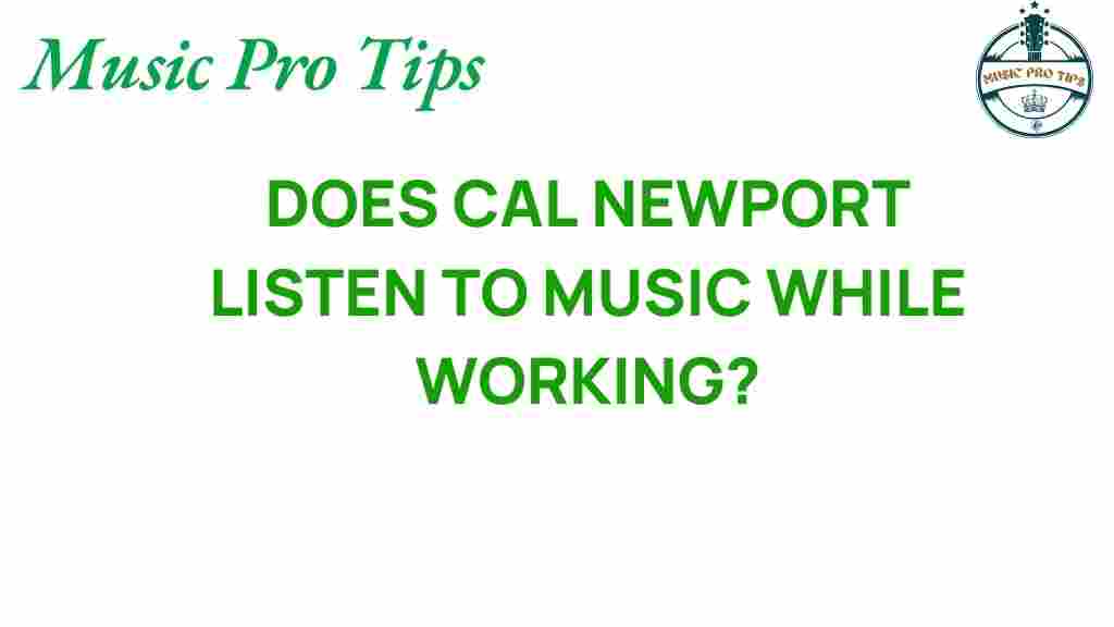 cal-newport-listen-music-working
