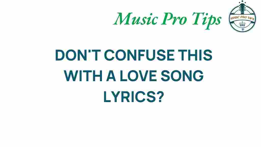 dont-confuse-this-with-a-love-song-lyrics