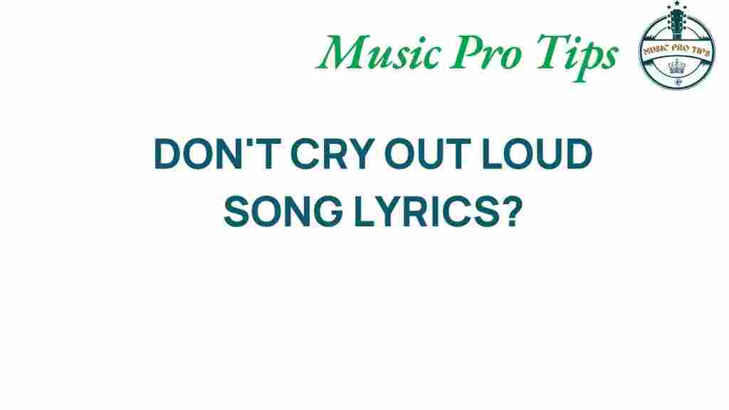 dont-cry-out-loud-lyrics-analysis