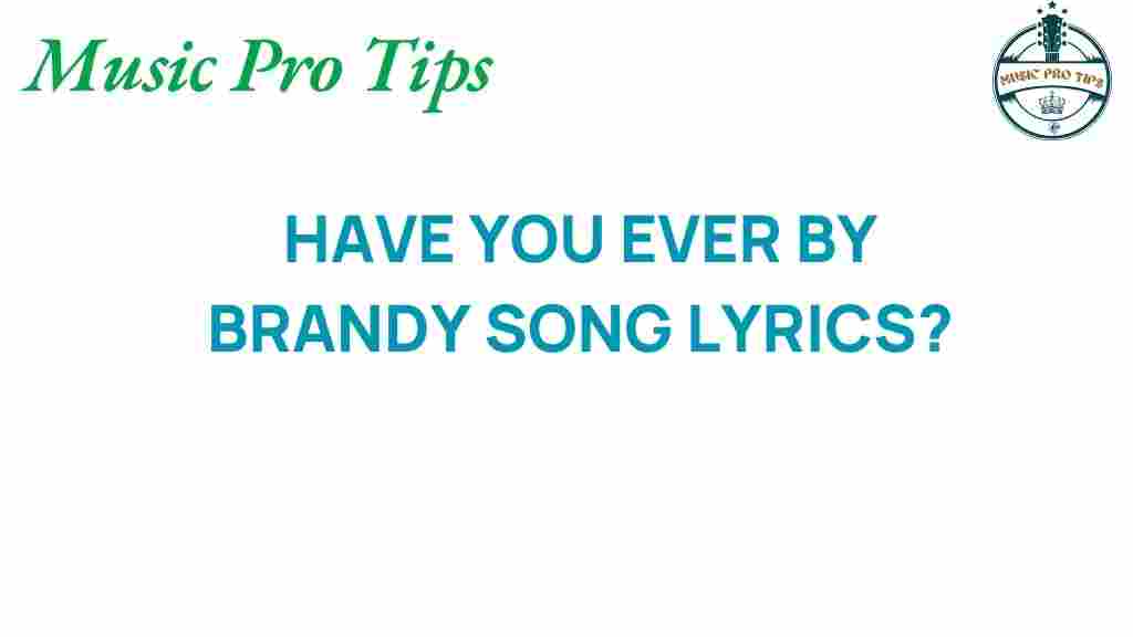 brandy-have-you-ever-lyrics-analysis