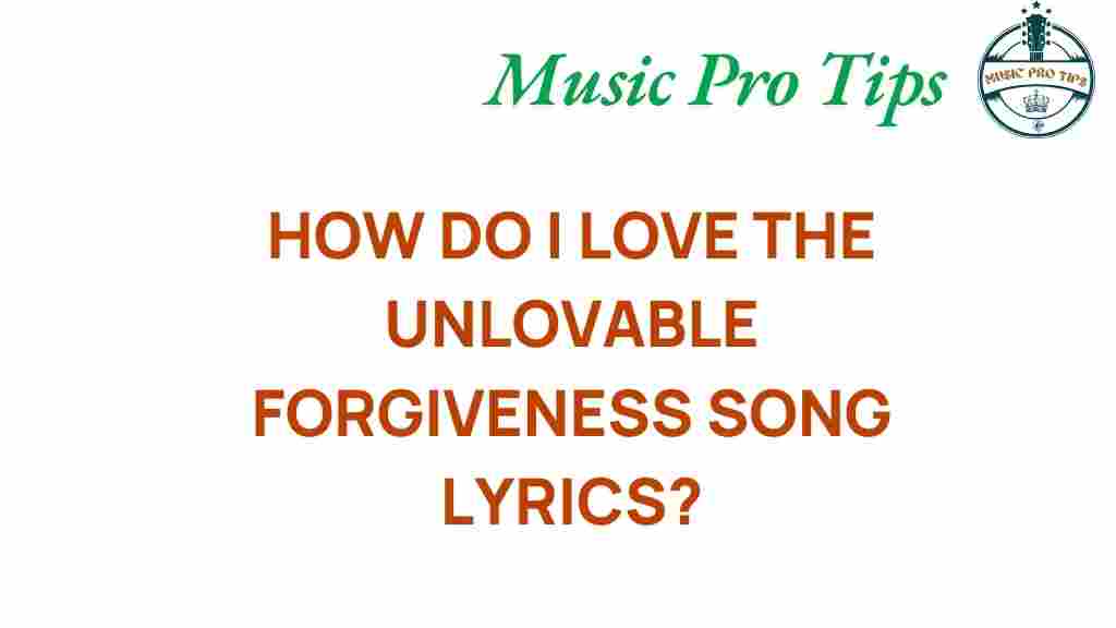 unlovable-forgiveness-song-lyrics