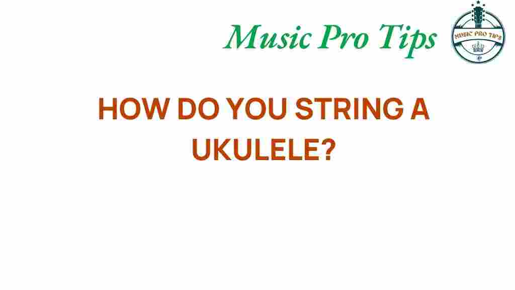 how-do-you-string-a-ukulele