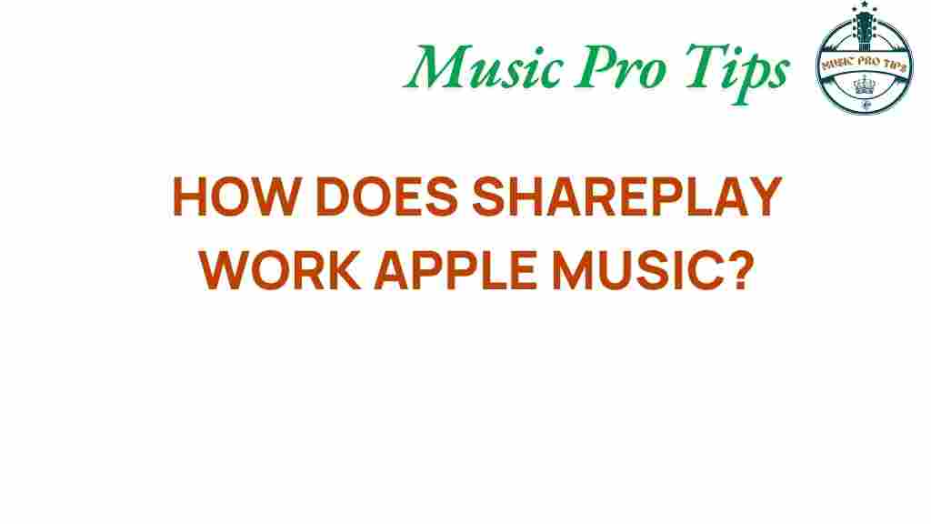 unlocking-the-mystery-how-does-shareplay-enhance-apple-music