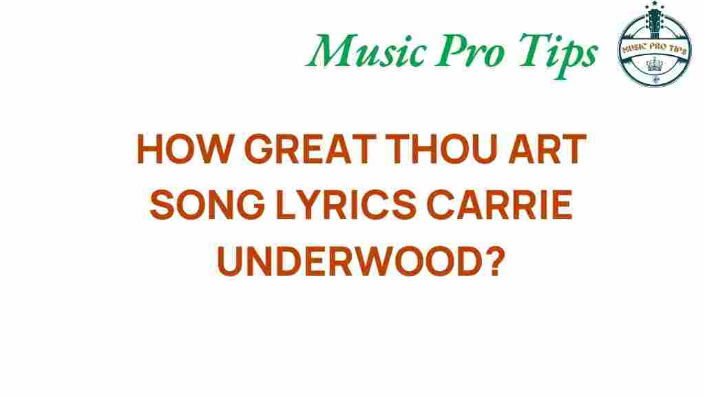 how-great-thou-art-lyrics-carrie-underwood