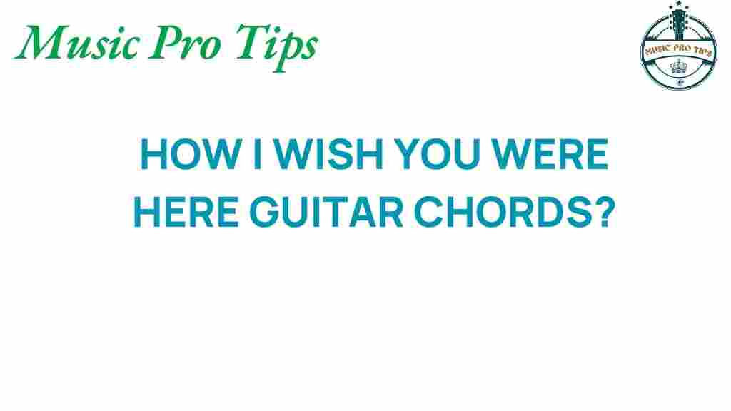 wish-you-were-here-guitar-chords
