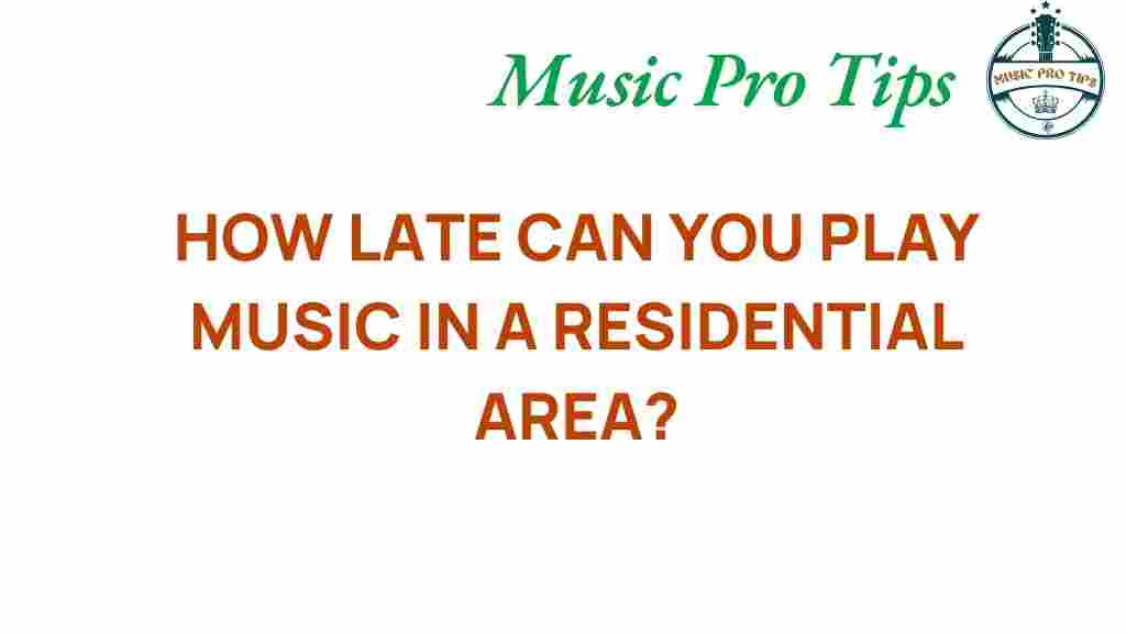 how-late-can-you-play-music-residential-areas