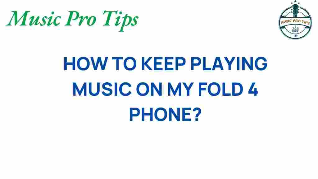 keep-music-playing-fold-4-phone