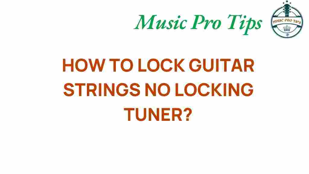 locking-guitar-strings-no-locking-tuner