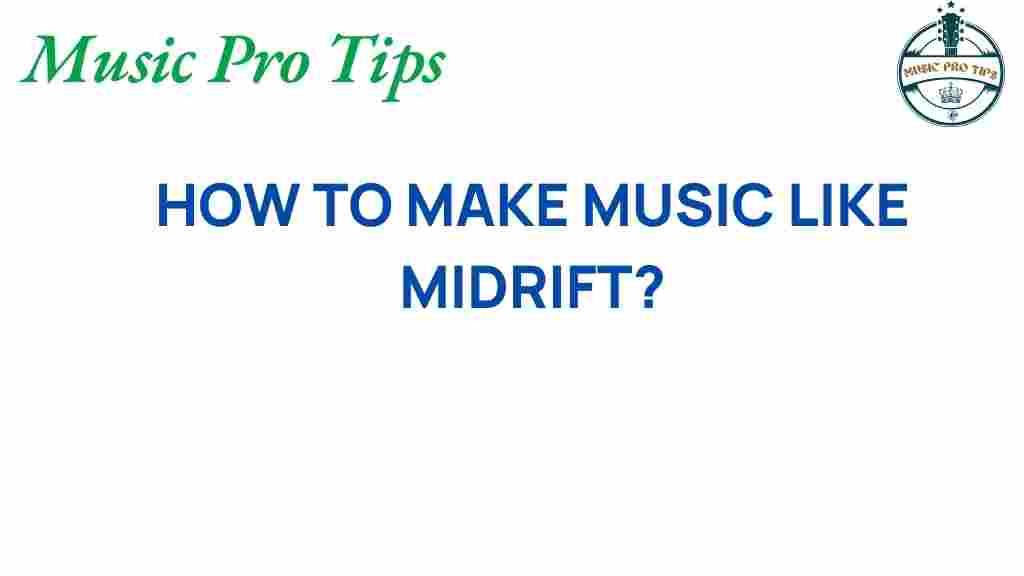unlock-secrets-make-music-midrift