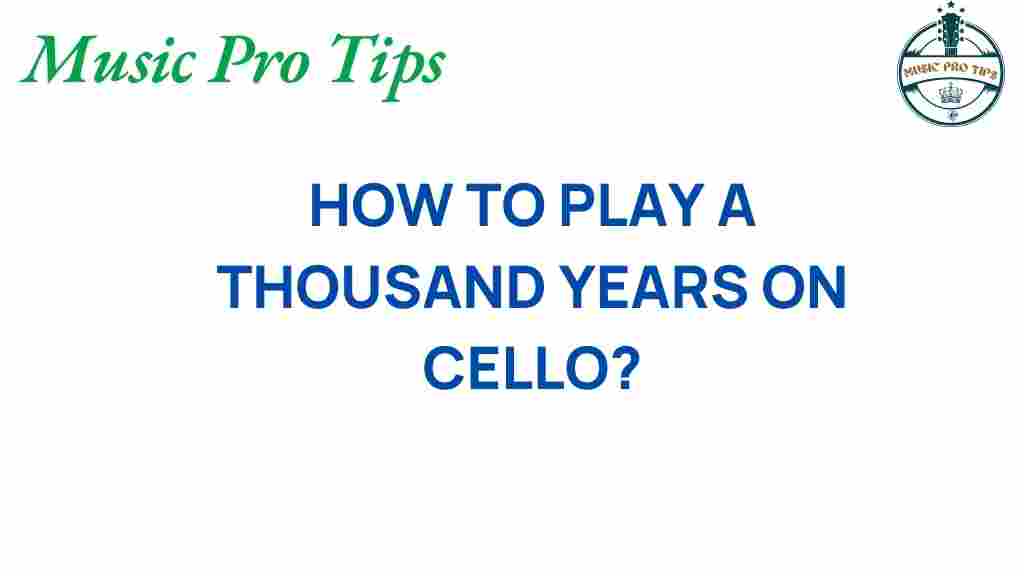 unlocking-secrets-how-to-play-a-thousand-years-cello