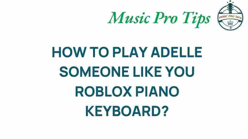 unlock-magic-adeles-someone-like-you-roblox-piano