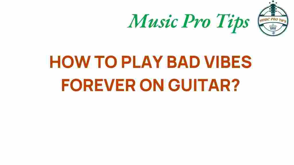 bad-vibes-forever-guitar