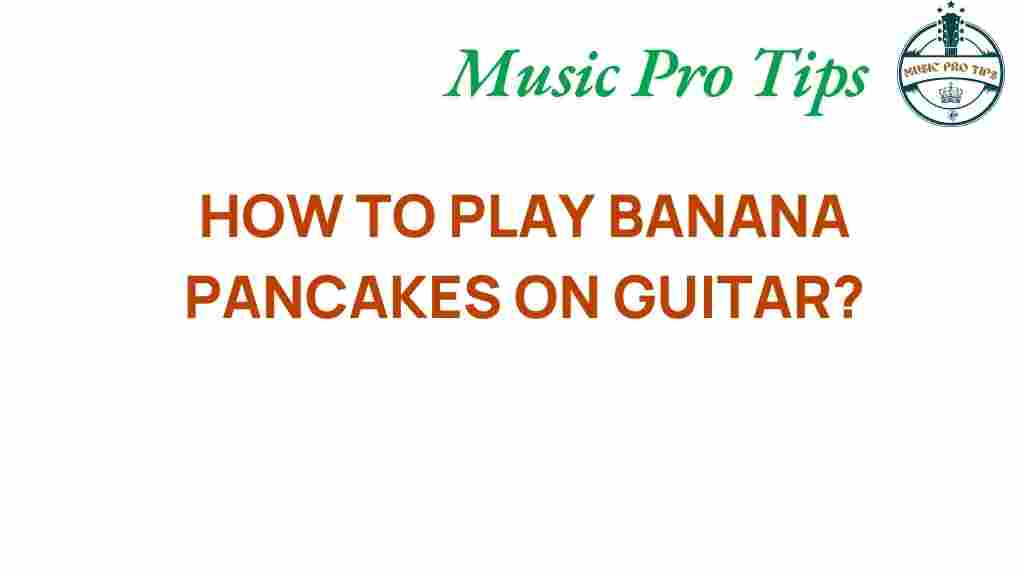 how-to-play-banana-pancakes-on-guitar