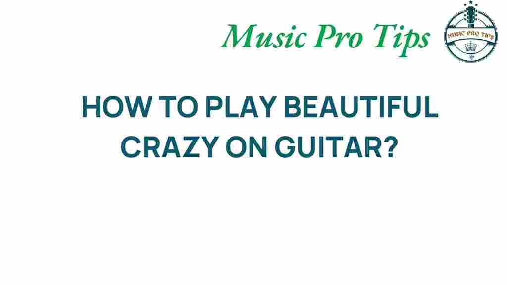 beautiful-crazy-guitar-tutorial