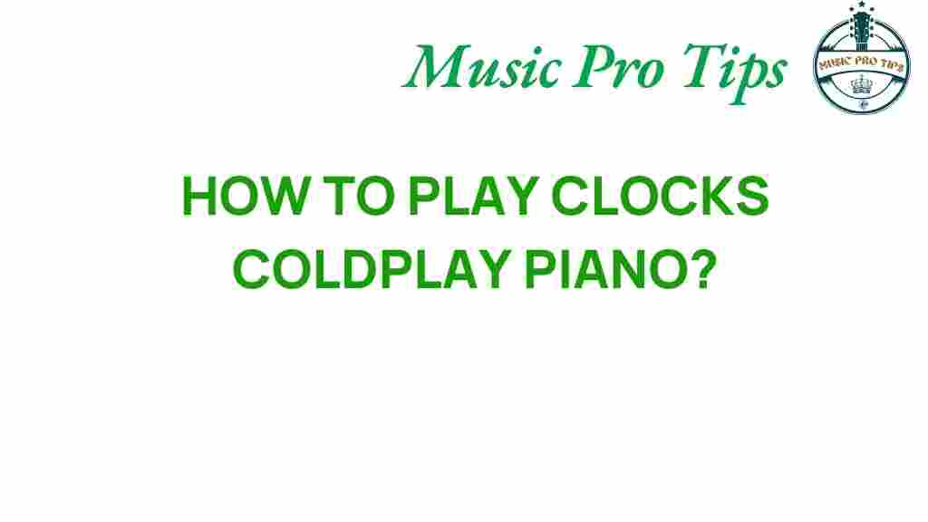 play-clocks-coldplay-piano