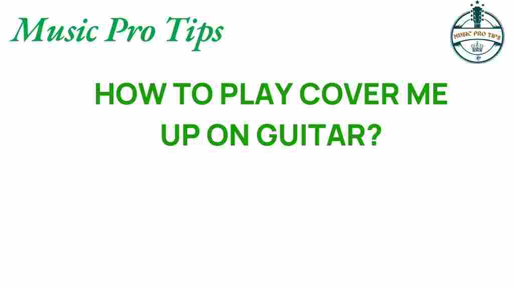 cover-me-up-guitar-guide